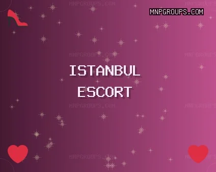 İstanbul Escort: Şişli Escort, Bahçelievler Escort, Ataşehir Escort